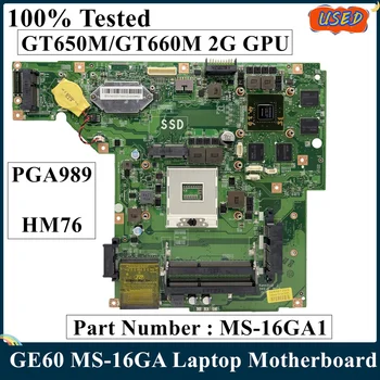 LSC Используется для материнской платы ноутбука MSI GE60 MS-16GA MS-16GA1 HM76 PGA989 GT650M GT660M 2G GPU DDR3 100% Протестировано Быстрая доставка