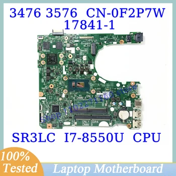 CN-0F2P7W 0F2P7W F2P7W Для Dell 3476 3576 С процессором SR3LC I7-8550U 17841-1 Материнская плата ноутбука 216-0890010 100% Протестирована, Работает хорошо